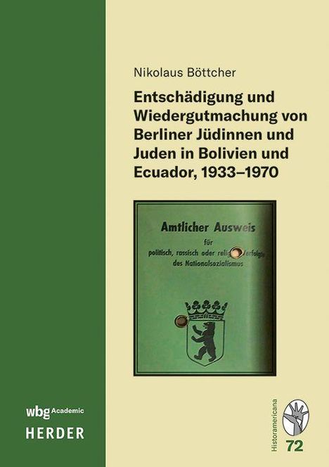 Titel: "Entschädigung und Wiedergutmachung von Berliner Jüdinnen und Juden in Bolivien und Ecuador, 1933–1970". Links ein grünes Buchcover mit einem amtlichen Ausweis.