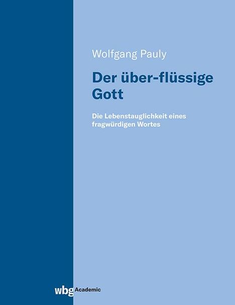 Wolfgang Pauly: Der über-flüssige Gott, Buch