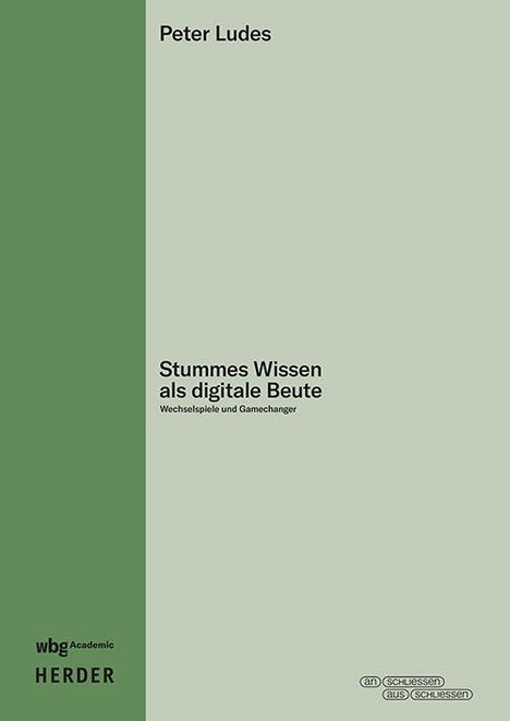Peter Ludes: Stummes Wissen als digitale Beute, Buch