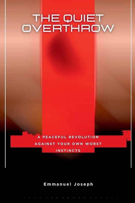 "The Quiet Overthrow" in weißen Buchstaben auf rotem Hintergrund; Untertitel: "A Peaceful Revolution Against Your Own Worst Instincts". Autor: Emmanuel Joseph.