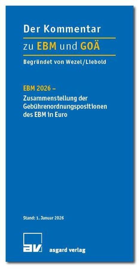 Text: "Der Kommentar zu EBM und GOÄ", "Begründet von Wezel/Liebold", "EBM 2026", "Stand: 1. Januar 2026", "asgard verlag".