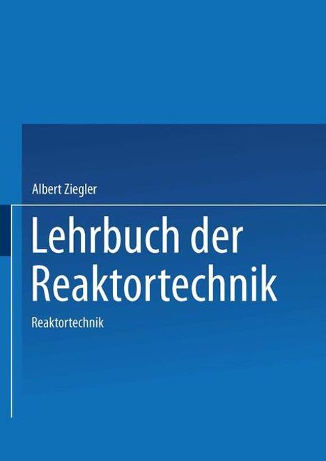 A. Ziegler: Lehrbuch der Reaktortechnik, Buch