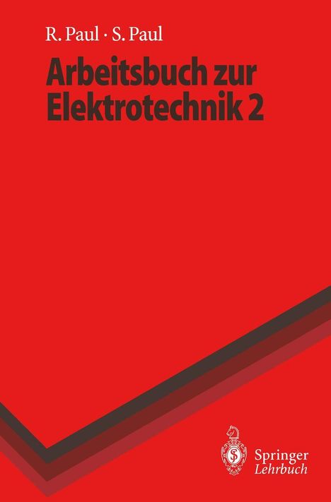 R. Paul, S. Paul, Arbeitsbuch zur Elektrotechnik 2. Rotes Cover mit geometrischem Muster, "Springer Lehrbuch" Logo.