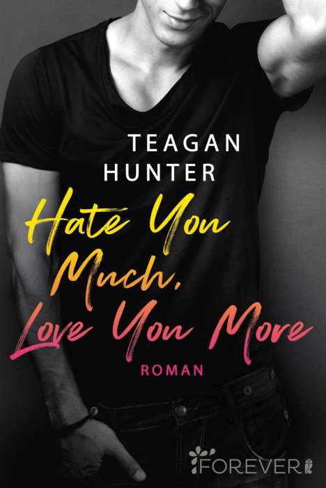 Teagan Hunter: Hate You Much, Love You More, Buch