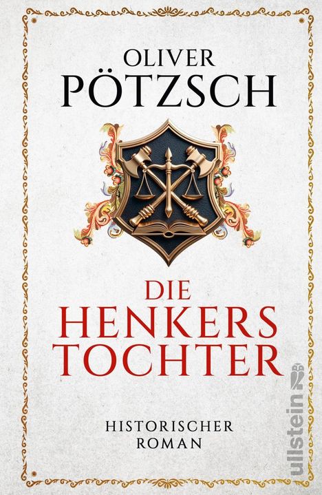 "Oliver Pötzsch, Die Henkerstochter. Historischer Roman. Wappen mit Waage, Äxten und Buch in floralem Rahmen."