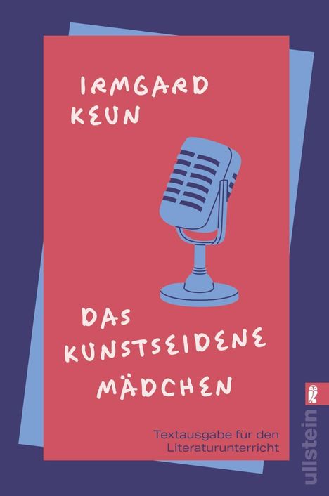„IRMARD KEUN“ „DAS KUNSTSEIDENE MÄDCHEN“ Textausgabe für den Literaturunterricht. Illustration: ein blaues Mikrofon.