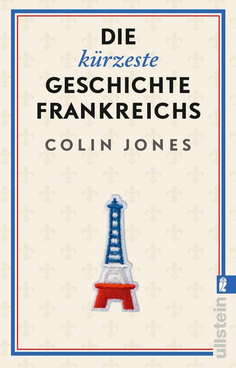 „Die kürzeste Geschichte Frankreichs“ von Colin Jones. Eine stilisierte Illustration des Eiffelturms in Trikolorefarben.