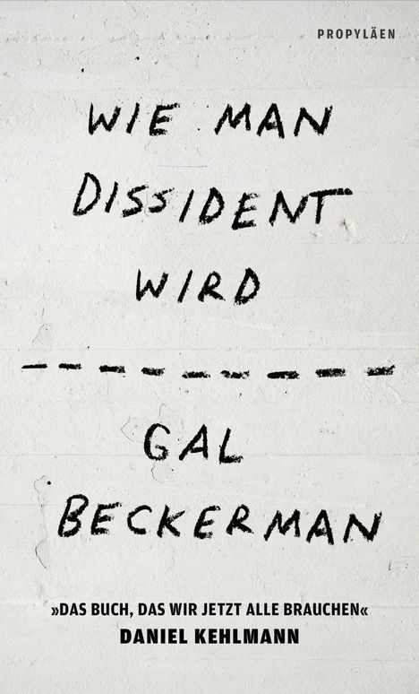 Text in handschriftlichem Stil: "Wie man Dissident wird" von Gal Beckerman. Lob von Daniel Kehlmann darunter. Schlichtes Design.