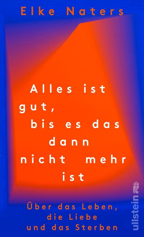 Elke Naters: Alles ist gut, bis es das dann nicht mehr ist, Buch