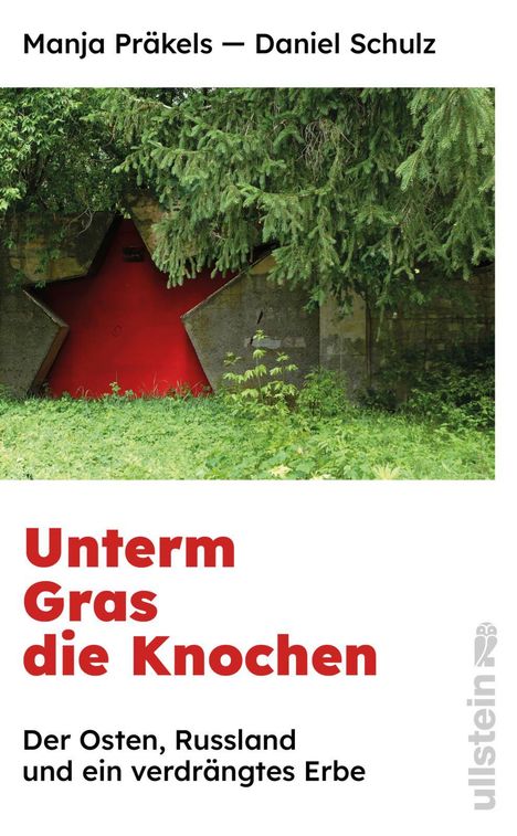 Manja Präkels — Daniel Schulz  
Unterm Gras die Knochen  
Der Osten, Russland und ein verdrängtes Erbe  
Rote Sternform und grüne Vegetation.