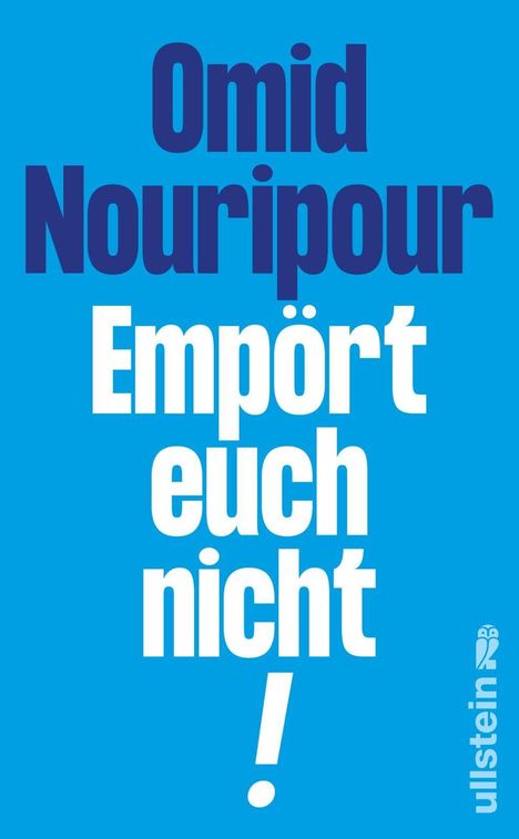 "Omid Nouripour Empört euch nicht!" in klarer, großer Schrift auf blauem Hintergrund. Rechts unten steht "ullstein".