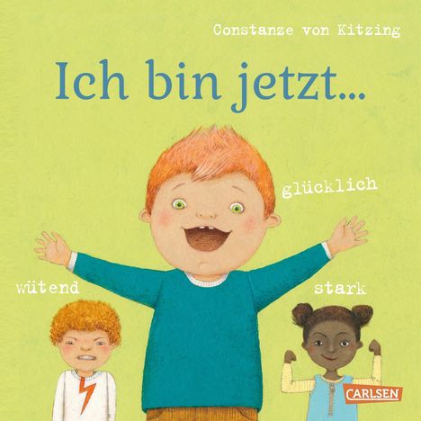 Constanze von Kitzing: Ich bin jetzt ... glücklich, wütend, stark - Ab 3 Jahren, Buch