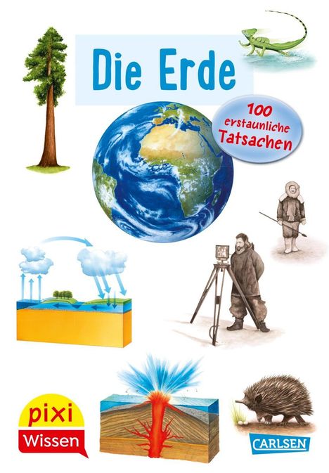 "Die Erde: 100 erstaunliche Tatsachen." Illustrationen: Baum, Erde, Leguan, Inuit, fotografierender Mann, Igel, Vulkanmodell.