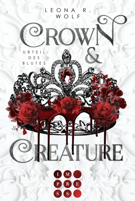 Leona R. Wolf: Crown &amp; Creature - Urteil des Blutes (Crown &amp; Creature 1), Buch
