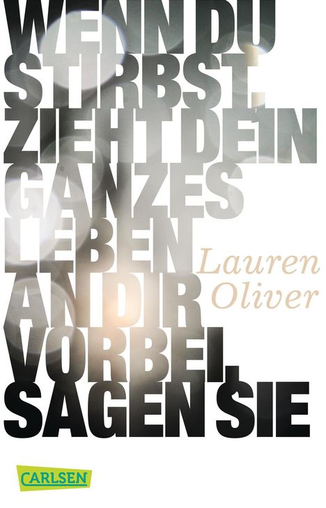 Lauren Oliver: Oliver, L: Wenn du stirbst, zieht dein ganzes Leben an dir, Buch