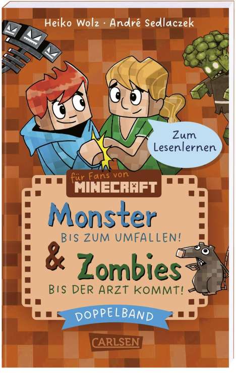 Heiko Wolz: Minecraft: Doppelband - Enthält die Bände: Zombies - bis der Arzt kommt! (Band 1) / Monster - bis zum Umfallen! (Band 2), Buch