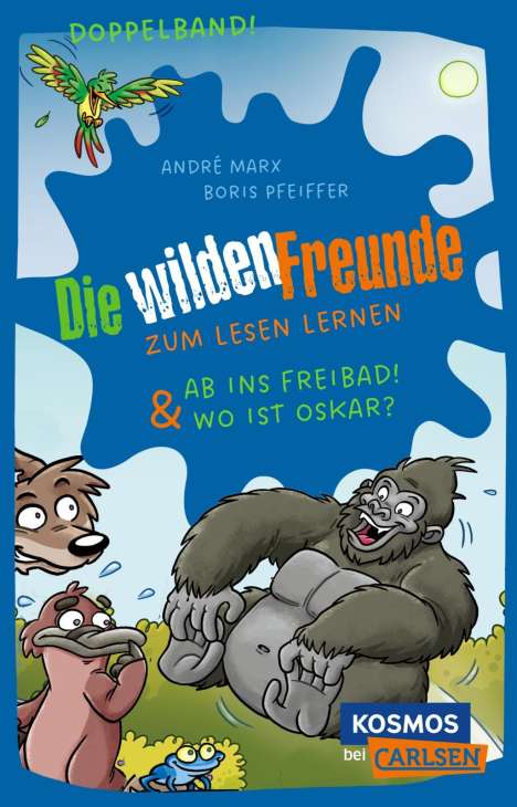 André Marx: Die wilden Freunde: Doppelband. Enthält die Bände: Ab ins Freibad! / Wo ist Oskar?, Buch