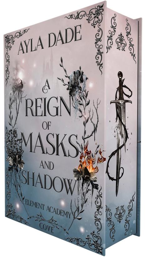 „AYLA DADE; A Reign of Masks and Shadow; Element Academy; Cove.“ Ornamentik, Blumen, Schwert, Feuer und Schatten.