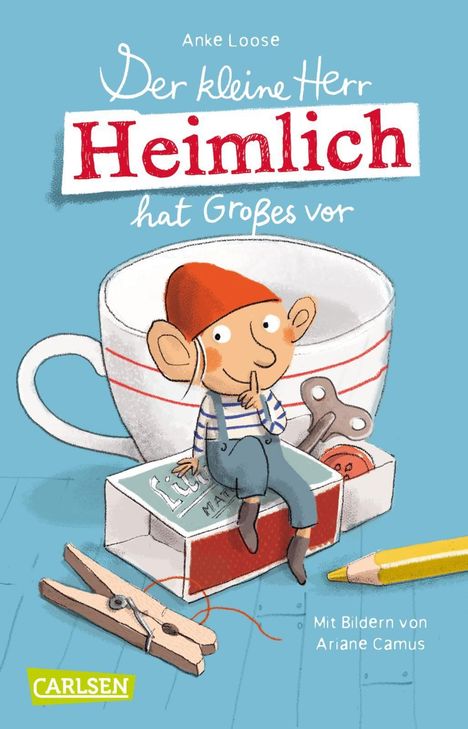 Anke Loose: Der kleine Herr Heimlich hat Großes vor, Buch