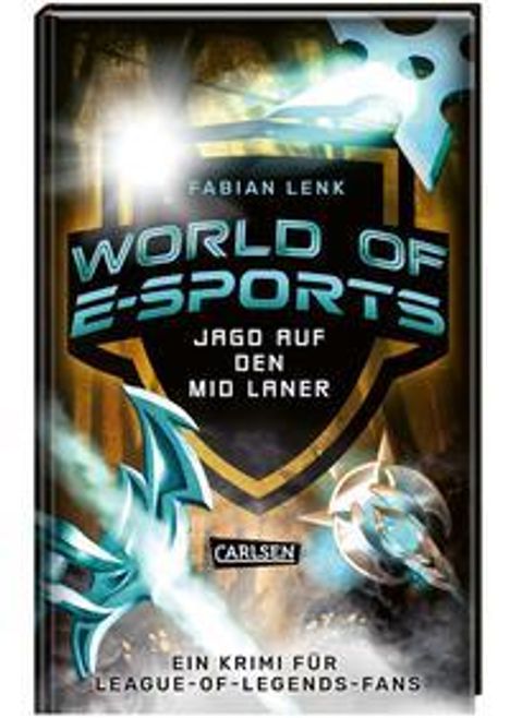 Fabian Lenk: Lenk, F: World of E-Sports: Jagd auf den Mid Laner, Buch