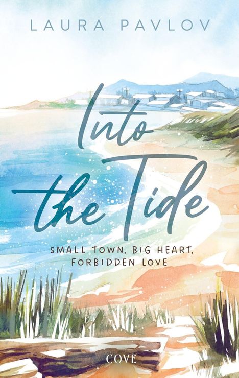 "Laura Pavlov, Into the Tide: Small Town, Big Heart, Forbidden Love." Aquarell von Küste mit Meer und Hütten.