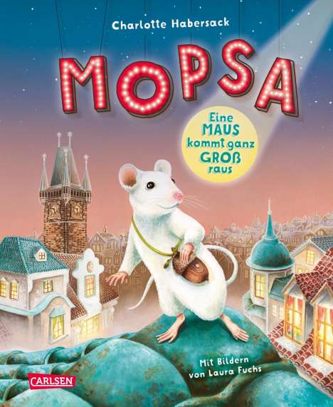 Charlotte Habersack: Mopsa - Eine Maus kommt ganz groß raus, Buch
