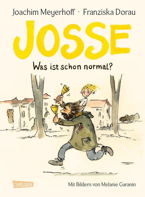 "Joachim Meyerhoff · Franziska Dorau. JOSSE. Was ist schon normal? Mit Bildern von Melanie Garanin." Illustration: Ein Mann trägt ein Kind auf den Schultern und beide halten gelbe Trompeten.
