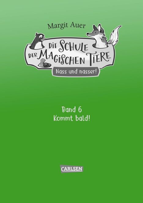 Margit Auer: "Die Schule der magischen Tiere – Nass und nasser!"
Band 6 kommt bald! Grüner Hintergrund, Tiere, Logo.