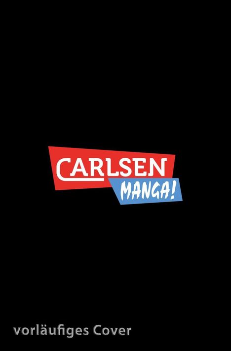 Logo: "CARLSEN MANGA!" in roten und blauen Streifen. Text unten: "vorläufiges Cover" auf schwarzem Hintergrund.