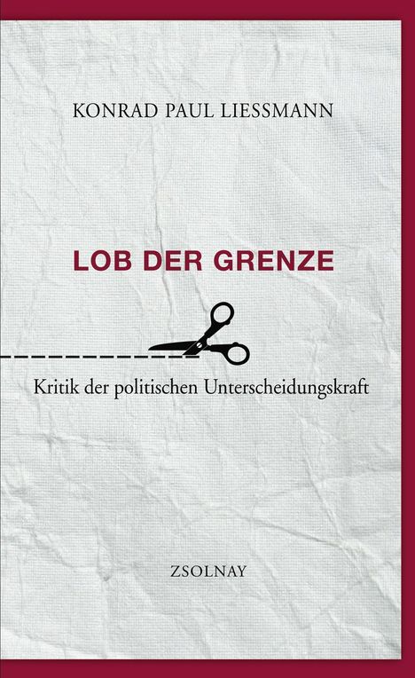 Konrad Paul Liessmann: Lob der Grenze, Buch