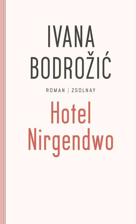 Ivana Bodrozic: Hotel Nirgendwo, Buch