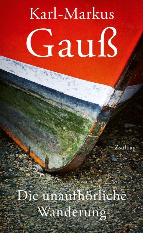 Karl-Markus Gauß: Die unaufhörliche Wanderung, Buch