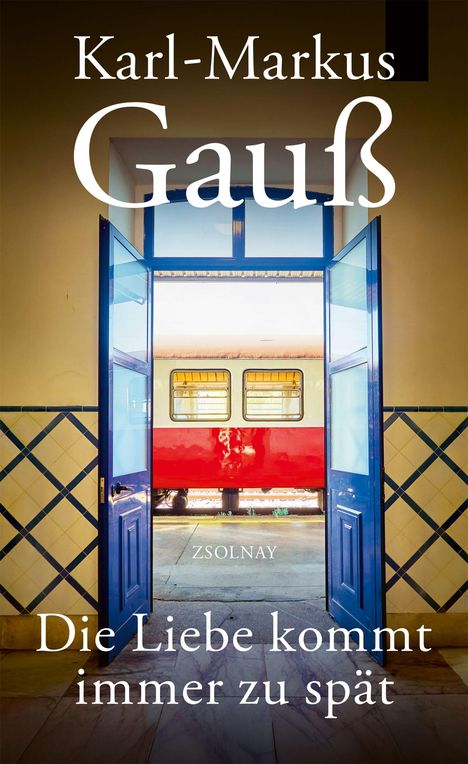 Karl-Markus Gauß: Die Liebe kommt immer zu spät, Buch