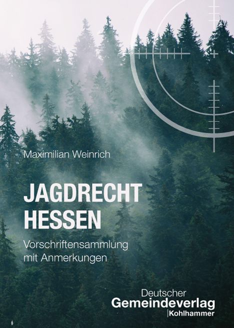 Buchcover: "Jagdrecht Hessen" von Maximilian Weinrich. Wald im Nebel mit Fadenkreuz-Overlay. Deutscher Gemeindeverlag.
