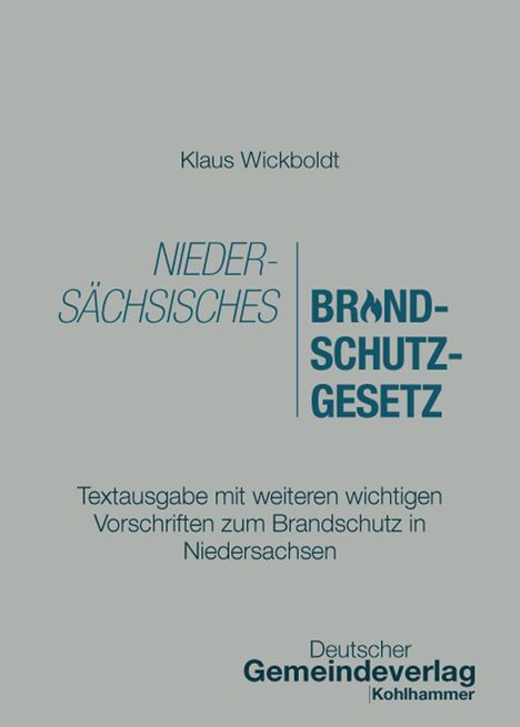 Text: Klaus Wickboldt, Niedersächsisches Brandschutzgesetz. Textausgabe mit Vorschriften. Deutscher Gemeindeverlag.