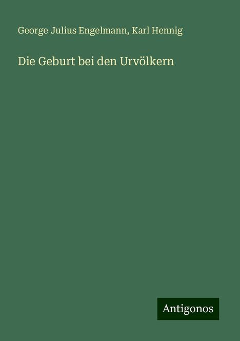 George Julius Engelmann: Die Geburt bei den Urvölkern, Buch