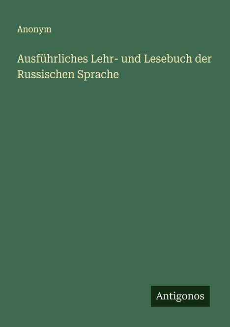 Anonym: Ausführliches Lehr- und Lesebuch der Russischen Sprache, Buch