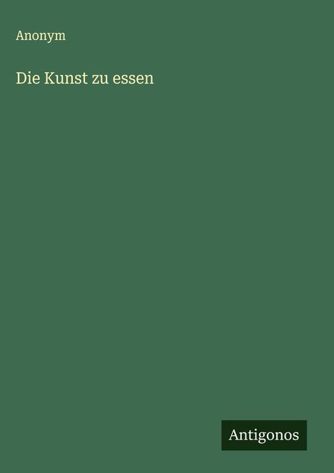 Anonym: Die Kunst zu essen, Buch