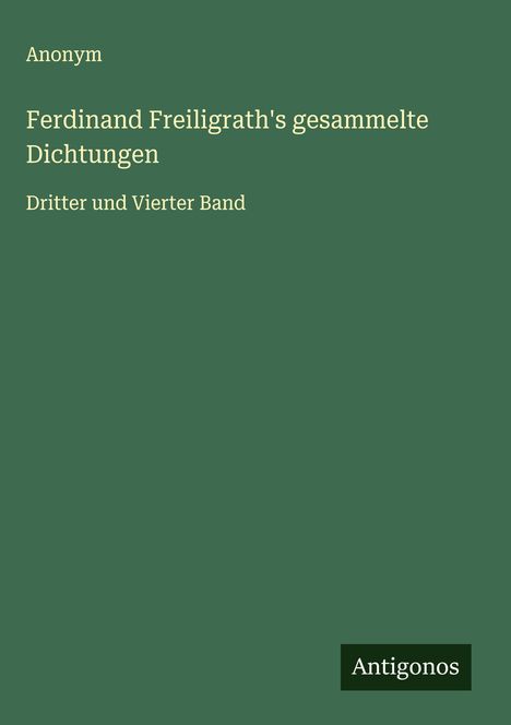 Anonym: Ferdinand Freiligrath's gesammelte Dichtungen, Buch