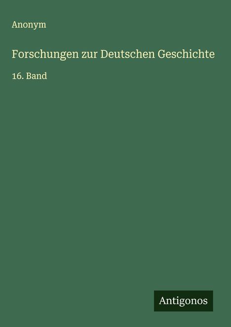 Anonym: Forschungen zur Deutschen Geschichte, Buch