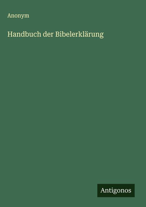 Anonym: Handbuch der Bibelerklärung, Buch