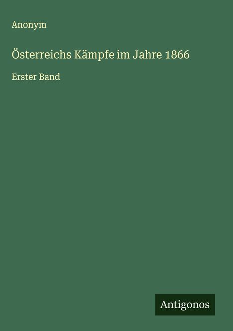 Anonym: Österreichs Kämpfe im Jahre 1866, Buch