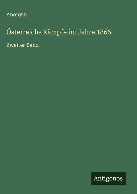 Anonym: Österreichs Kämpfe im Jahre 1866, Buch