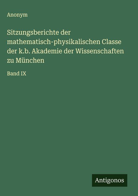 Anonym: Sitzungsberichte der mathematisch-physikalischen Classe der k.b. Akademie der Wissenschaften zu München, Buch