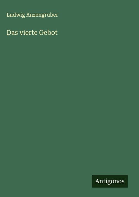 Ludwig Anzengruber: Das vierte Gebot, Buch