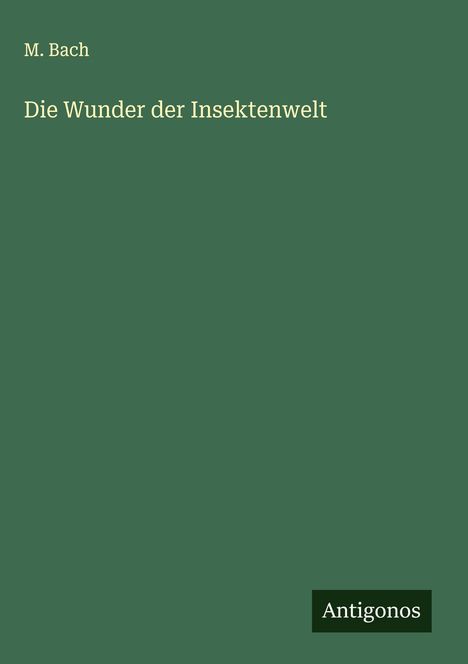 M. Bach: Die Wunder der Insektenwelt, Buch