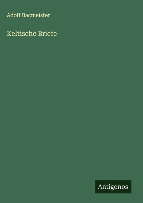 Adolf Bacmeister: Keltische Briefe, Buch