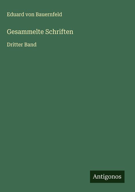 Eduard Von Bauernfeld: Gesammelte Schriften, Buch