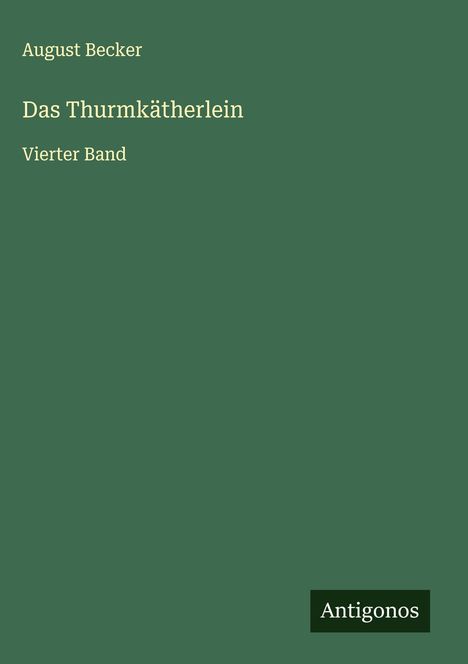 August Becker: Das Thurmkätherlein, Buch