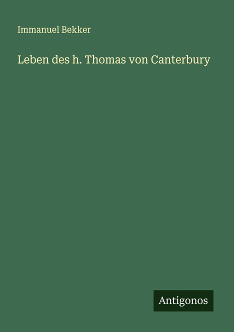 Immanuel Bekker: Leben des h. Thomas von Canterbury, Buch